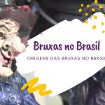 Origens da Bruxaria no Brasil